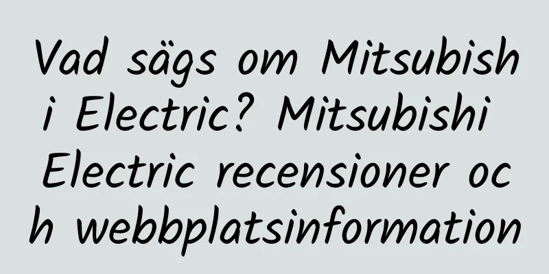 Vad sägs om Mitsubishi Electric? Mitsubishi Electric recensioner och webbplatsinformation