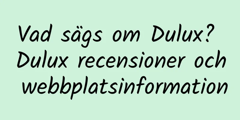 Vad sägs om Dulux? Dulux recensioner och webbplatsinformation