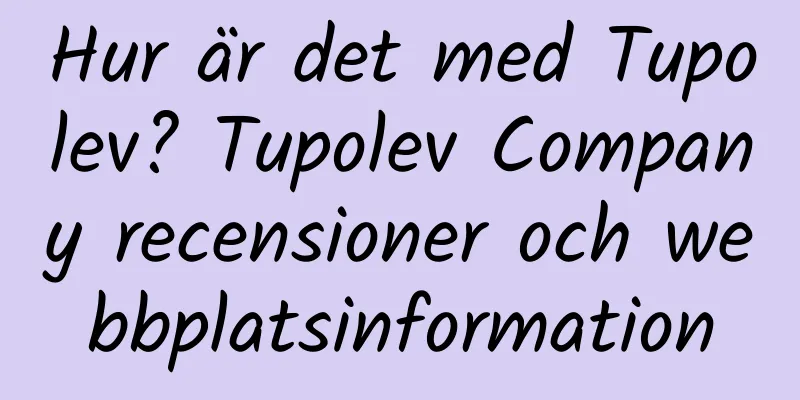 Hur är det med Tupolev? Tupolev Company recensioner och webbplatsinformation