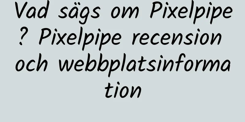 Vad sägs om Pixelpipe? Pixelpipe recension och webbplatsinformation
