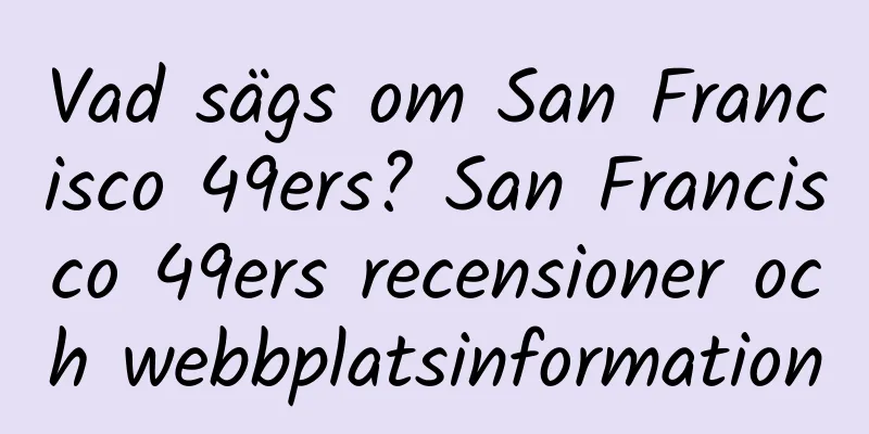 Vad sägs om San Francisco 49ers? San Francisco 49ers recensioner och webbplatsinformation