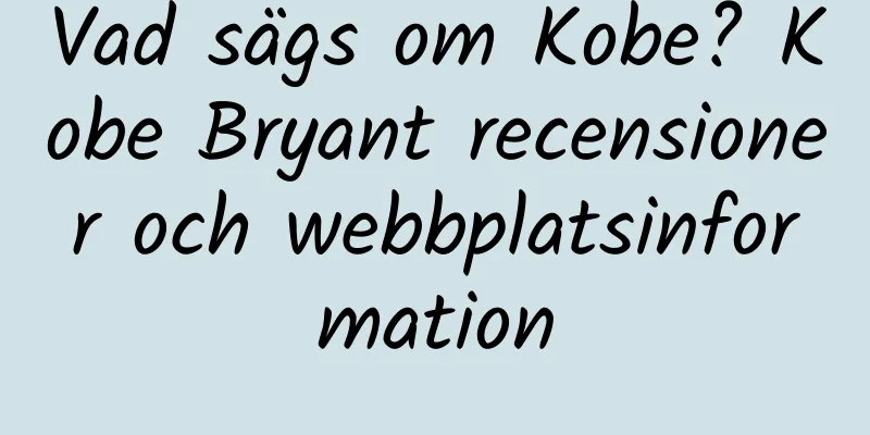 Vad sägs om Kobe? Kobe Bryant recensioner och webbplatsinformation