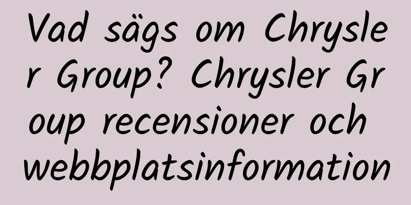 Vad sägs om Chrysler Group? Chrysler Group recensioner och webbplatsinformation