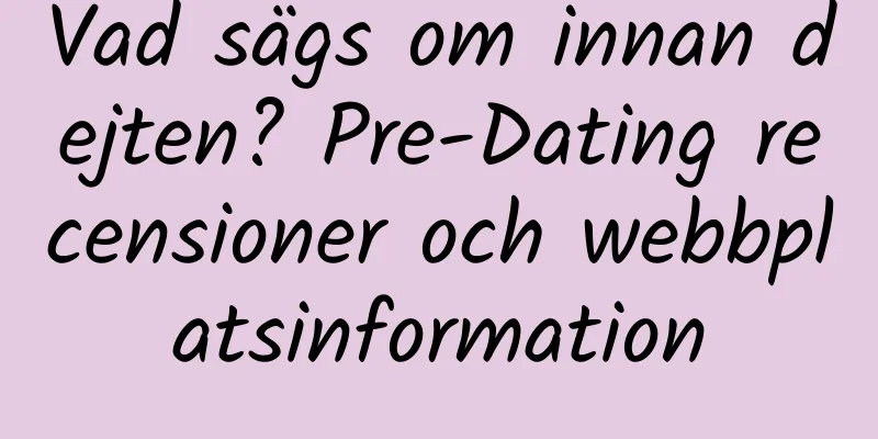 Vad sägs om innan dejten? Pre-Dating recensioner och webbplatsinformation