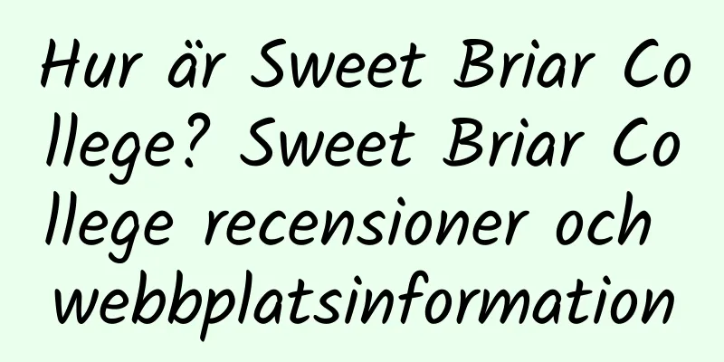 Hur är Sweet Briar College? Sweet Briar College recensioner och webbplatsinformation