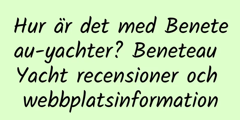 Hur är det med Beneteau-yachter? Beneteau Yacht recensioner och webbplatsinformation