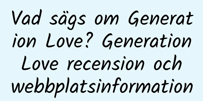 Vad sägs om Generation Love? Generation Love recension och webbplatsinformation