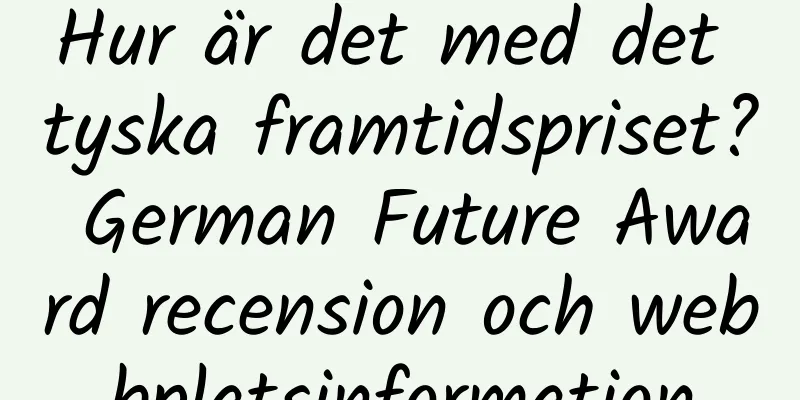 Hur är det med det tyska framtidspriset? German Future Award recension och webbplatsinformation