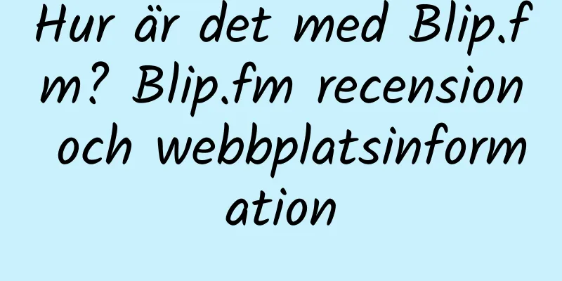 Hur är det med Blip.fm? Blip.fm recension och webbplatsinformation
