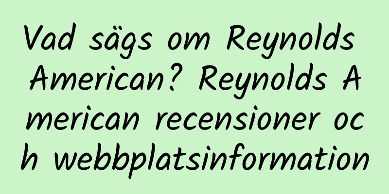 Vad sägs om Reynolds American? Reynolds American recensioner och webbplatsinformation