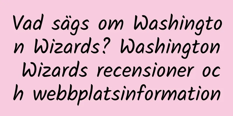 Vad sägs om Washington Wizards? Washington Wizards recensioner och webbplatsinformation