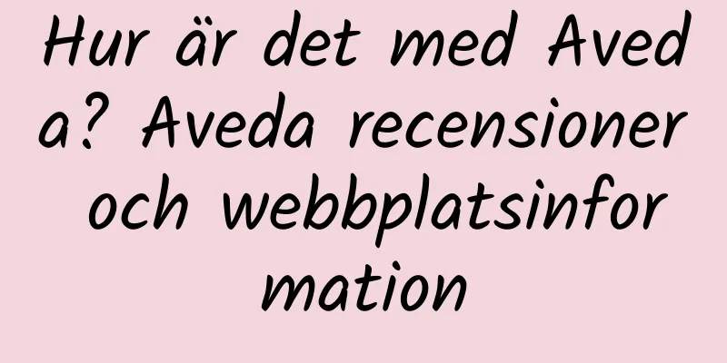 Hur är det med Aveda? Aveda recensioner och webbplatsinformation