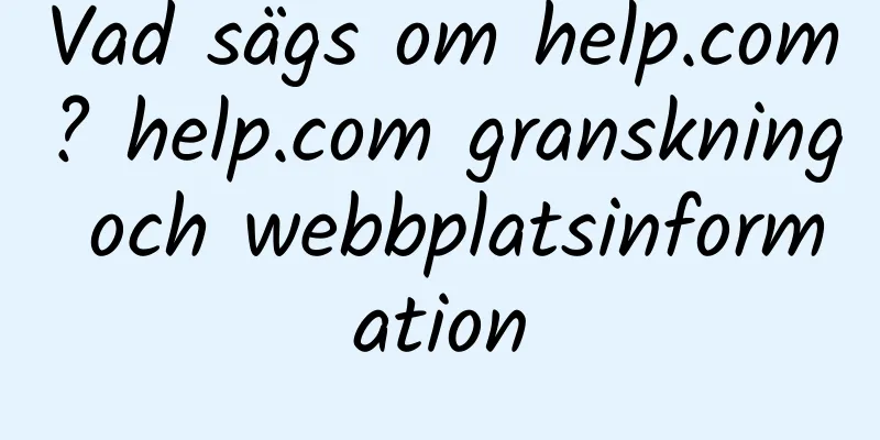 Vad sägs om help.com? help.com granskning och webbplatsinformation