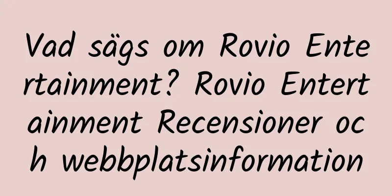 Vad sägs om Rovio Entertainment? Rovio Entertainment Recensioner och webbplatsinformation