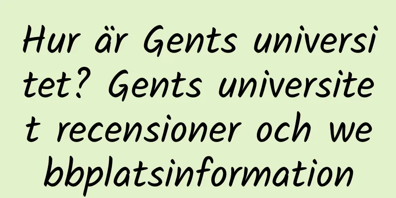 Hur är Gents universitet? Gents universitet recensioner och webbplatsinformation