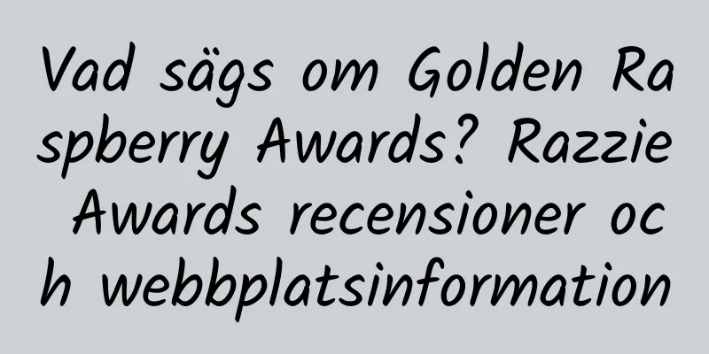 Vad sägs om Golden Raspberry Awards? Razzie Awards recensioner och webbplatsinformation