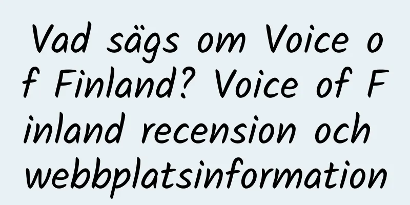 Vad sägs om Voice of Finland? Voice of Finland recension och webbplatsinformation