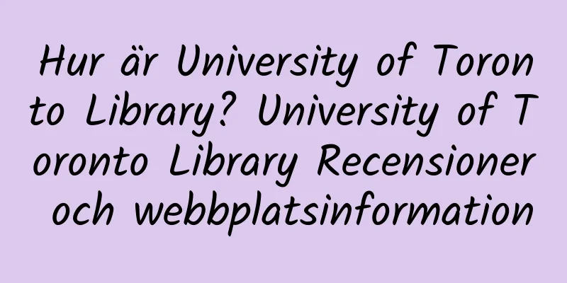 Hur är University of Toronto Library? University of Toronto Library Recensioner och webbplatsinformation