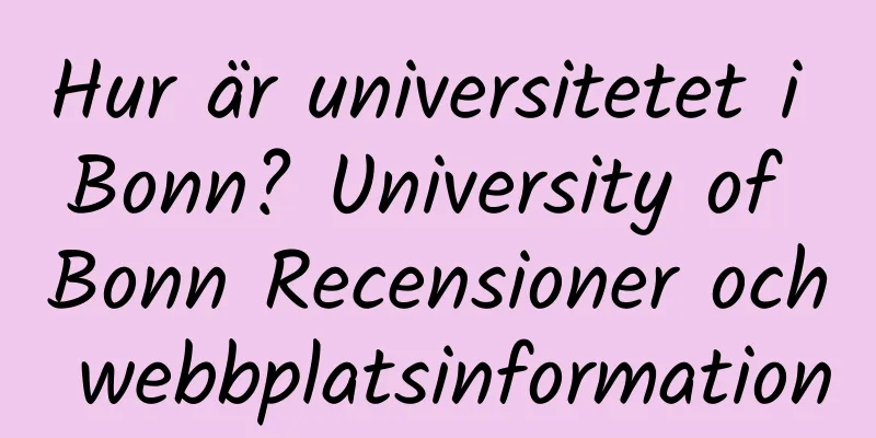 Hur är universitetet i Bonn? University of Bonn Recensioner och webbplatsinformation