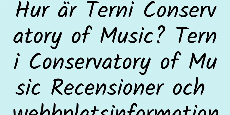 Hur är Terni Conservatory of Music? Terni Conservatory of Music Recensioner och webbplatsinformation