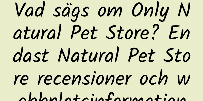Vad sägs om Only Natural Pet Store? Endast Natural Pet Store recensioner och webbplatsinformation