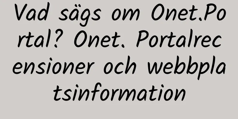 Vad sägs om Onet.Portal? Onet. Portalrecensioner och webbplatsinformation