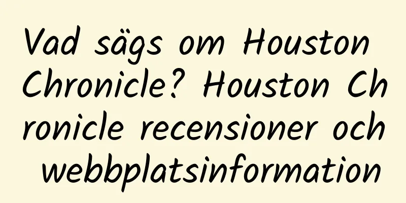 Vad sägs om Houston Chronicle? Houston Chronicle recensioner och webbplatsinformation