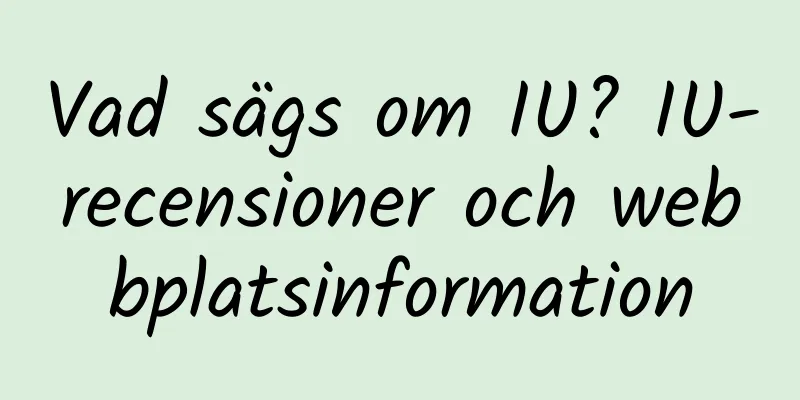 Vad sägs om IU? IU-recensioner och webbplatsinformation