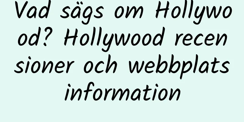 Vad sägs om Hollywood? Hollywood recensioner och webbplatsinformation