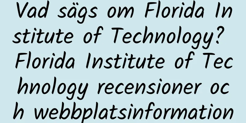 Vad sägs om Florida Institute of Technology? Florida Institute of Technology recensioner och webbplatsinformation
