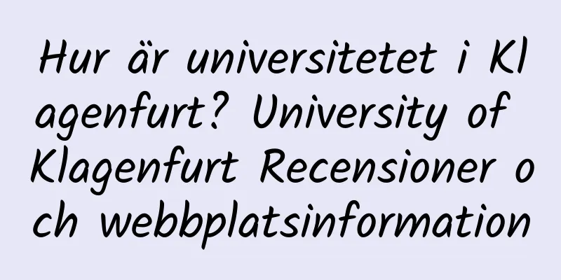 Hur är universitetet i Klagenfurt? University of Klagenfurt Recensioner och webbplatsinformation