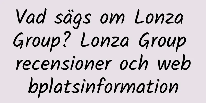 Vad sägs om Lonza Group? Lonza Group recensioner och webbplatsinformation