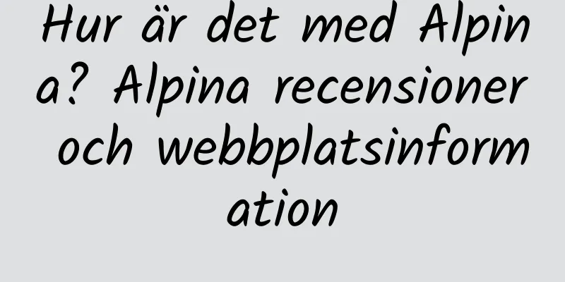 Hur är det med Alpina? Alpina recensioner och webbplatsinformation