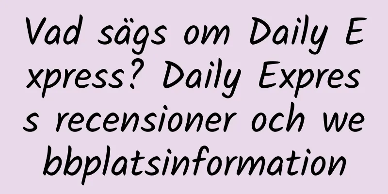 Vad sägs om Daily Express? Daily Express recensioner och webbplatsinformation