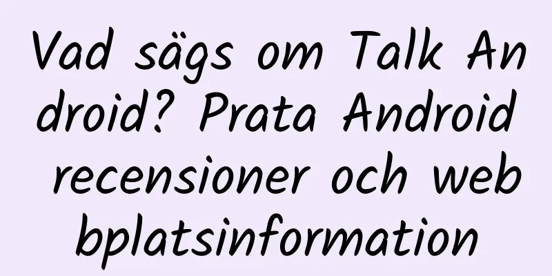 Vad sägs om Talk Android? Prata Android recensioner och webbplatsinformation