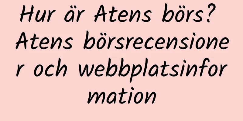 Hur är Atens börs? Atens börsrecensioner och webbplatsinformation