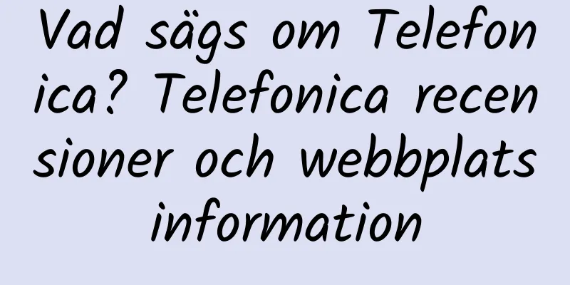 Vad sägs om Telefonica? Telefonica recensioner och webbplatsinformation