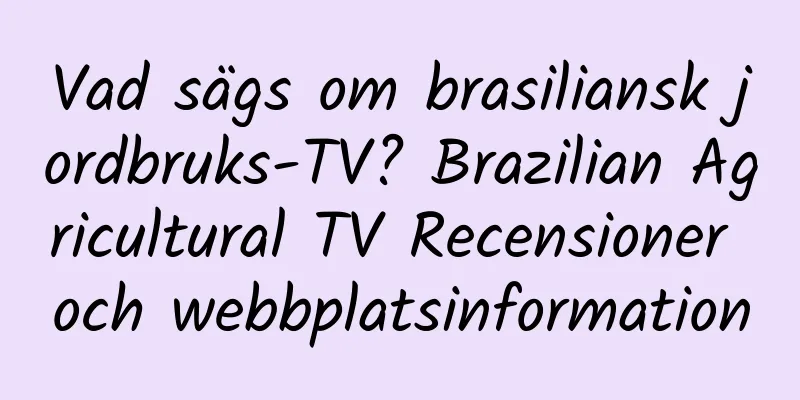 Vad sägs om brasiliansk jordbruks-TV? Brazilian Agricultural TV Recensioner och webbplatsinformation