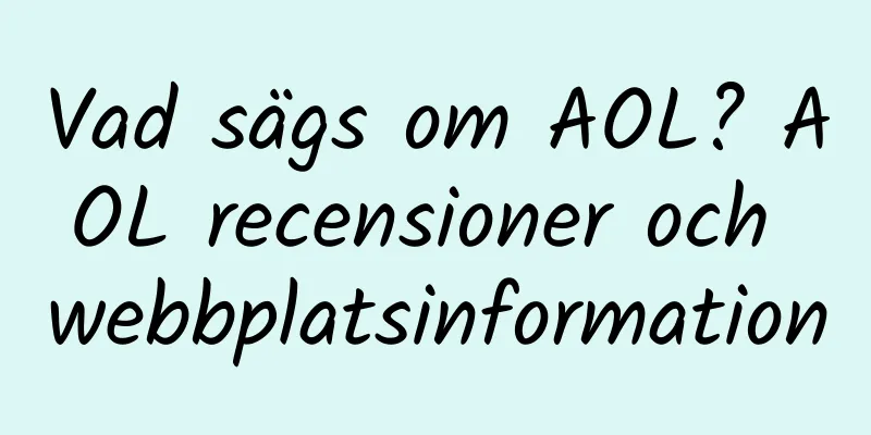 Vad sägs om AOL? AOL recensioner och webbplatsinformation