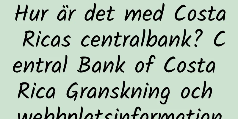 Hur är det med Costa Ricas centralbank? Central Bank of Costa Rica Granskning och webbplatsinformation