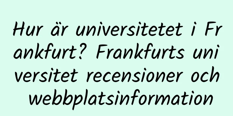 Hur är universitetet i Frankfurt? Frankfurts universitet recensioner och webbplatsinformation