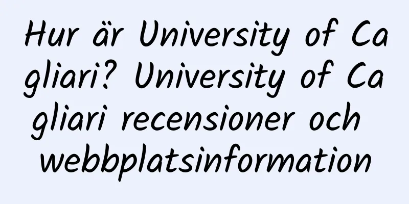 Hur är University of Cagliari? University of Cagliari recensioner och webbplatsinformation