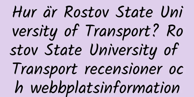 Hur är Rostov State University of Transport? Rostov State University of Transport recensioner och webbplatsinformation