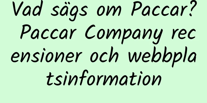 Vad sägs om Paccar? Paccar Company recensioner och webbplatsinformation