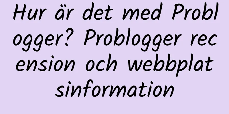 Hur är det med Problogger? Problogger recension och webbplatsinformation