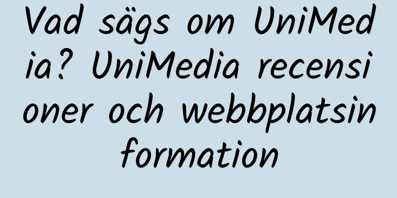 Vad sägs om UniMedia? UniMedia recensioner och webbplatsinformation