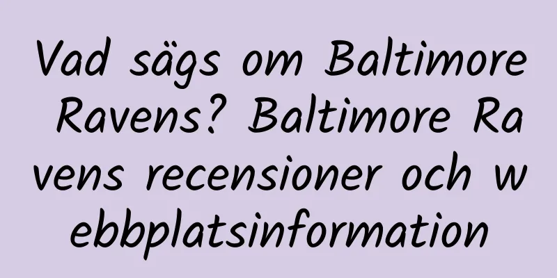 Vad sägs om Baltimore Ravens? Baltimore Ravens recensioner och webbplatsinformation
