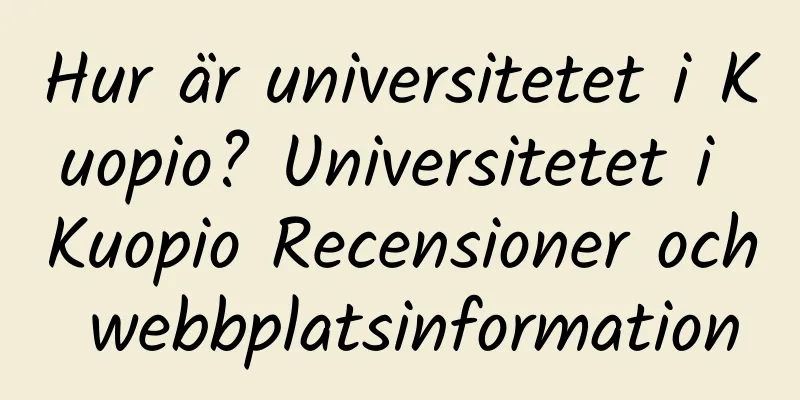 Hur är universitetet i Kuopio? Universitetet i Kuopio Recensioner och webbplatsinformation