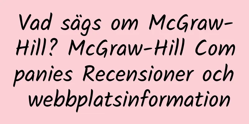 Vad sägs om McGraw-Hill? McGraw-Hill Companies Recensioner och webbplatsinformation