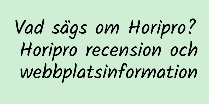 Vad sägs om Horipro? Horipro recension och webbplatsinformation
